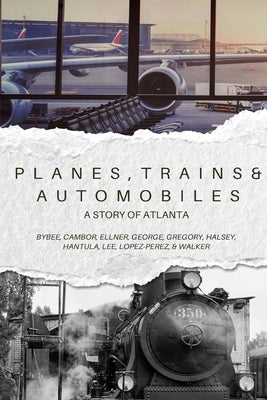 Planes, Trains, and Automobiles: A Story of Atlanta by Bybee, Macklin J.