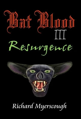 Bat Blood III Resurgence: Resurgence by Myerscough, Richard I.