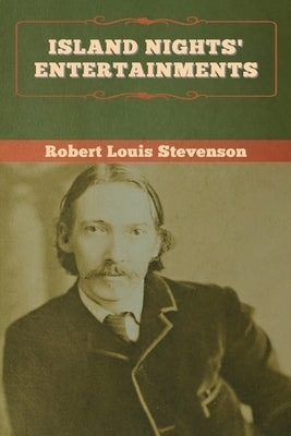 Island Nights' Entertainments by Stevenson, Robert Louis