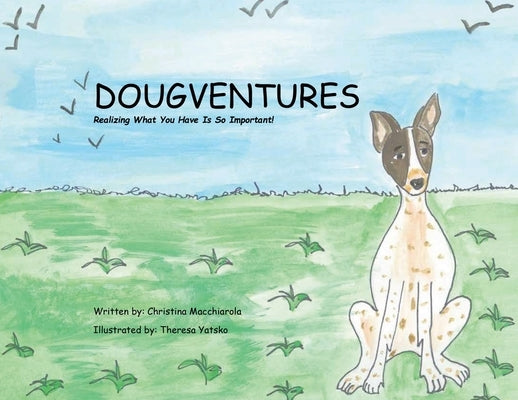 Dougventures: Realizing what you have is so important! by Macchiarola, Christina