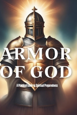 Armor of God: A Practical Guide to Spiritual Preparedness by Wrease, Sharon