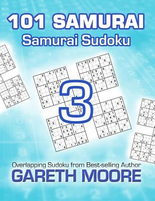 Samurai Sudoku 3: 101 Samurai by Moore, Gareth
