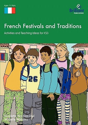 French Festivals and Traditions - Activities and Teaching Ideas for KS3 by Hannam, Nicolette