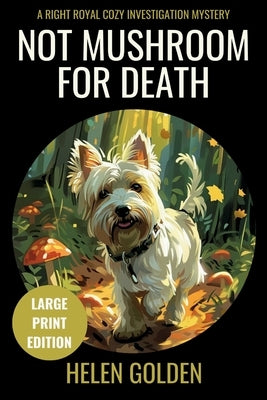 Not Mushroom For Death (Large Print Edition) by Golden, Helen