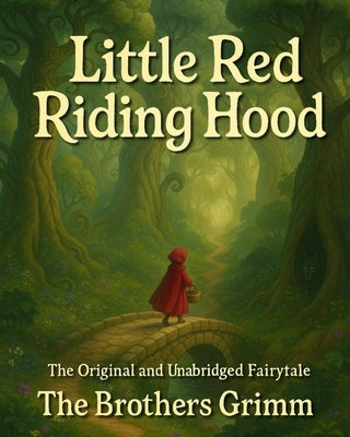 Little Red Riding Hood: The Unabridged Grimms Fairytale by Tabidze, Niko