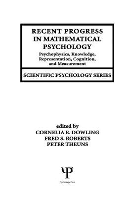 Recent Progress in Mathematical Psychology: Psychophysics, Knowledge Representation, Cognition, and Measurement by Dowling, Cornelia E.