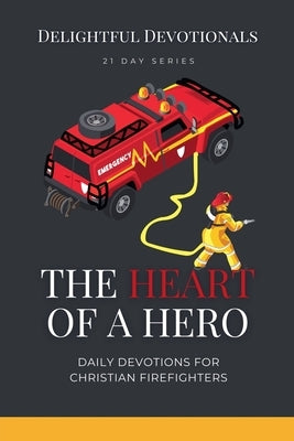 The Heart Of A Hero by Devotionals, Delightful