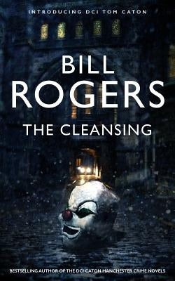 The Cleansing by Rogers, Bill