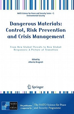 Dangerous Materials: Control, Risk Prevention and Crisis Management: From New Global Threats to New Global Responses: A Picture of Transition by Brugnoli, Alberto