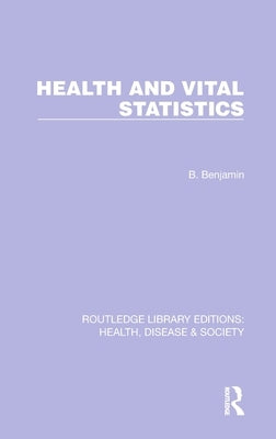 Health and Vital Statistics by Benjamin, Bernard