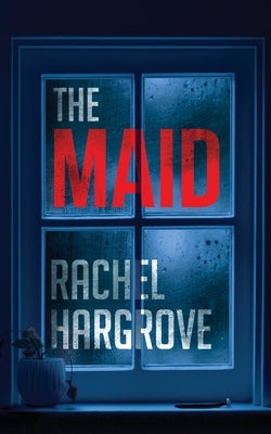 The Maid: A Psychological Thriller by Hargrove, Rachel