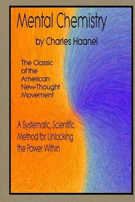 Mental Chemistry by Haanel, Charles F.