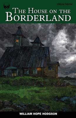 The House on the Borderland by Hodgson, William Hope