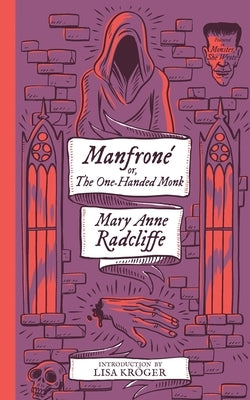Manfrone; or, The One-Handed Monk (Monster, She Wrote) by Radcliffe, Mary Anne