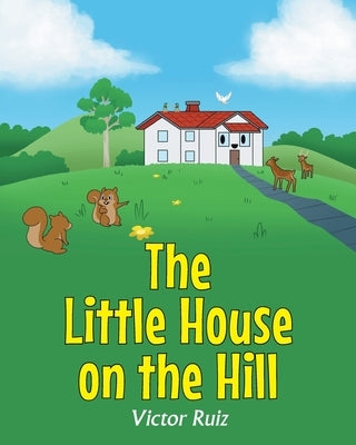 The Little House on the Hill by Ruiz, Victor