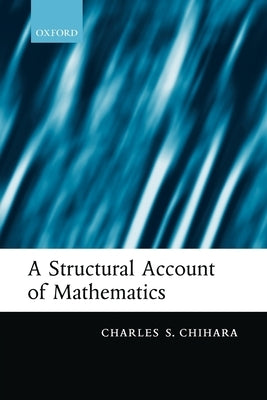 A Structural Account of Mathematics by Chihara, Charles S.