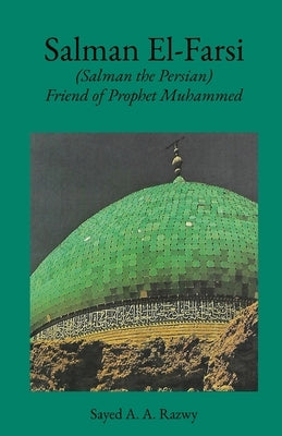 Salman El-Farsi by Razwy, Sayed A. a.