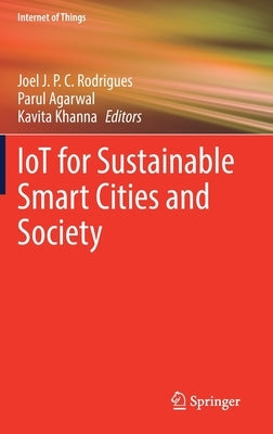 Iot for Sustainable Smart Cities and Society by Rodrigues, Joel J. P. C.