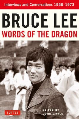 Bruce Lee Words of the Dragon: Interviews and Conversations 1958-1973 by Lee, Bruce