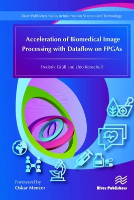 Acceleration of Biomedical Image Processing with Dataflow on FPGAs by Grüll, Frederik