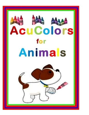 Acu Colors for Animals: Healing Your Pets thru Colored Light therapy on the Acupuncture points by Johnson, Walter