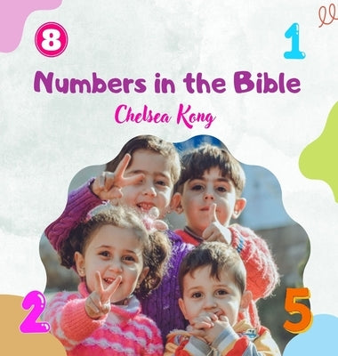 Numbers in the Bible by Kong, Chelsea