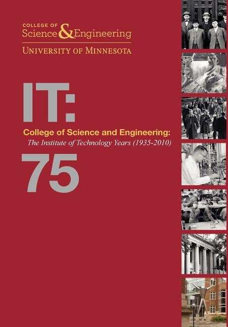 College of Science and Engineering: The Institute of Technology Years (1935-2010) by Misa, Thomas J.