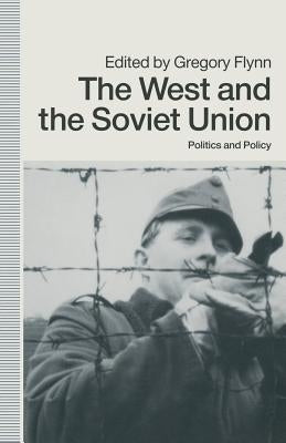 The West and the Soviet Union: Politics and Policy by Flynn, Gregory
