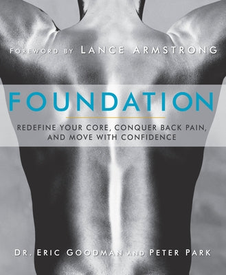 Foundation: Redefine Your Core, Conquer Back Pain, and Move with Confidence by Goodman, Eric