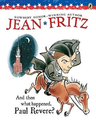 And Then What Happened, Paul Revere? by Fritz, Jean