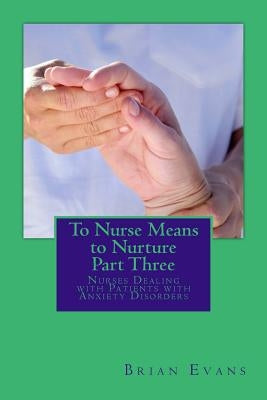 To Nurse Means to Nurture Part Three by Evans, Brian Gene