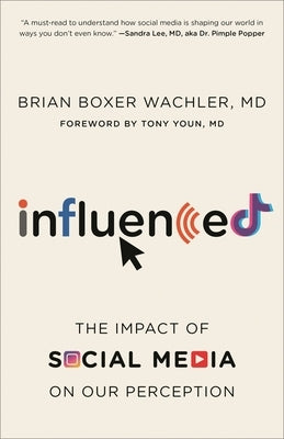 Influenced: The Impact of Social Media on Our Perception by Wachler, Brian Boxer