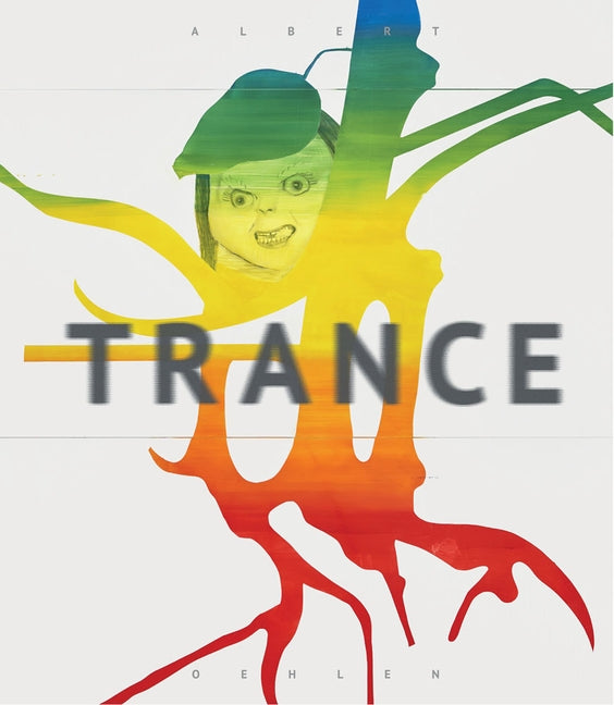 Albert Oehlen: Trance by Oehlen, Albert