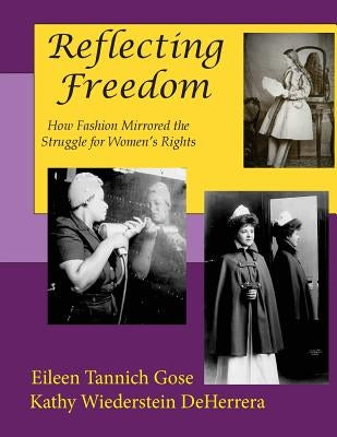 Reflecting Freedom: How Fashion Mirrored the Struggle for Women's Rights by Deherrera, Kathy