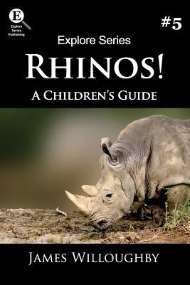 Rhinos!: A Children's Guide by Series, Explore