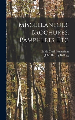 Miscellaneous Brochures, Pamphlets, Etc by Sanitarium, Battle Creek
