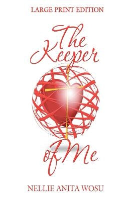 The Keeper of Me by Wosu, Nellie Anita