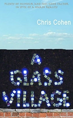 A Glass Village by Cohen, Chris