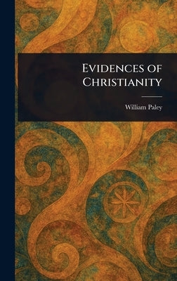 Evidences of Christianity by Paley, William
