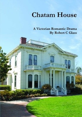 Chatam House by Glass, Robert C.