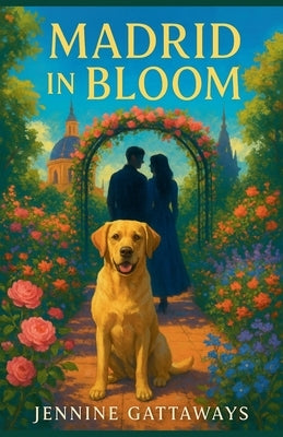 Madrid in Bloom by Gattaways, Jennine