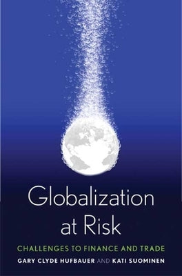 Globalization at Risk: Challenges to Finance and Trade by Hufbauer, Gary Clyde