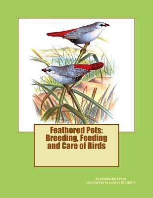 Feathered Pets: Breeding, Feeding and Care of Birds by Chambers, Jackson