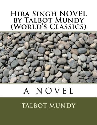 Hira Singh NOVEL by Talbot Mundy (World's Classics) by Mundy, Talbot