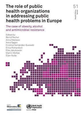 The Role of Public Health Organizations in Addressing Public Health Problems in Europe: The Case of Obesity, Alcohol and Antimicrobial Resistance by Centers of Disease Control