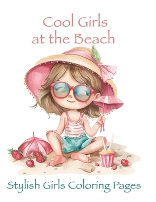 Cool Girls at the Beach: Stylish Girls Coloring Pages by Kostiuk, Vita