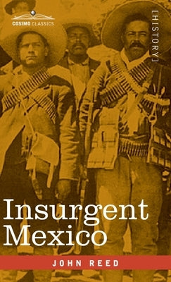 Insurgent Mexico by Reed, John