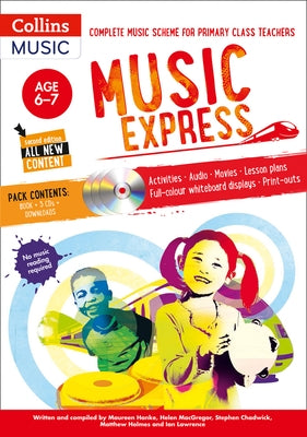 Music Express: Age 6-7 (Book + 3cds + DVD-Rom): Complete Music Scheme for Primary Class Teachers [With CD (Audio) and DVD ROM] by Hanke, Maureen