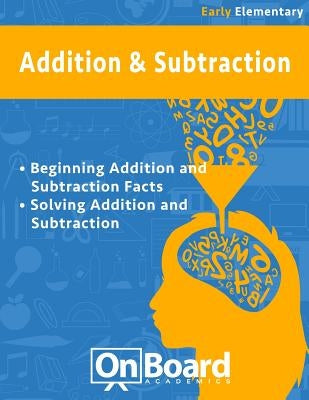 Addition and Subtraction (early elementary): Beginning Addition and Subtraction, Solving Addition and Subtraction, Bonus-Place Value by DeLuca, Todd