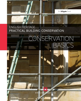 Practical Building Conservation: Conservation Basics by England, Historic